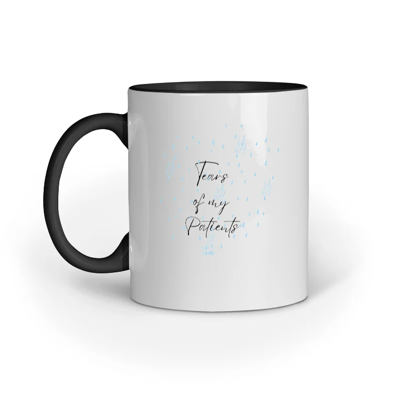 Tears of my Patients - Ceramic Mugs