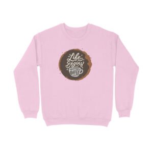 Life begins after Coffee – Sweatshirt