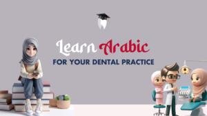 Learn Arabic for your Dental Practice